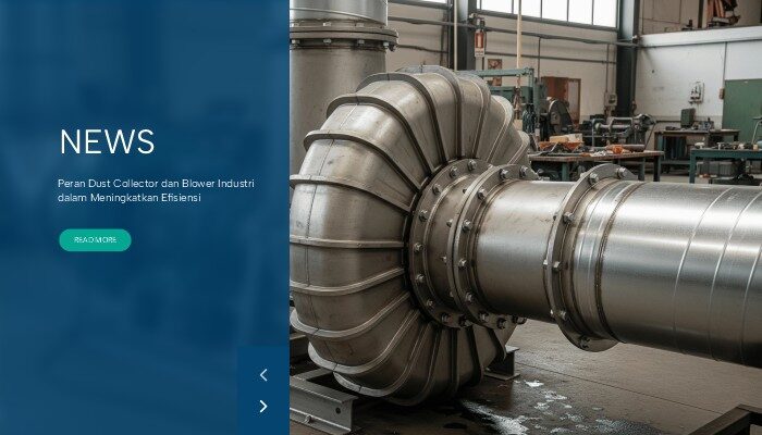 Peran Dust Collector dan Blower Industri dalam Meningkatkan Efisiensi dan Keselamatan Pabrik